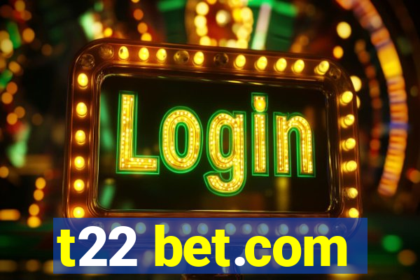 t22 bet.com